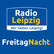 Radio Leipzig Freitag Nacht 