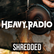 Heavy Radio SHREDDED 