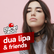 planet radio dua lipa & friends 