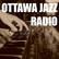 Ottawa Jazz Radio 