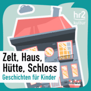 hr2 Zelt, Haus, Hütte, Schloss - Geschichten-Logo
