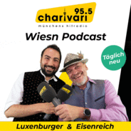 95.5 Charivari. Der Wiesn-Podcast. Die etwas andere Wiesnshow – jeden Tag mit Luxenburger und Eisenr-Logo