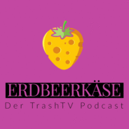 Erdbeerkäse - Der TrashTV Podcast-Logo