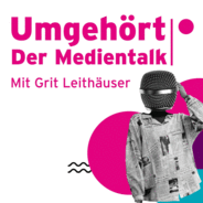 Umgehört – Der Medientalk mit Grit Leithäuser-Logo